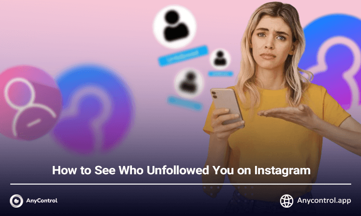 3 Ways to Find out Who Unfollowed You On Instagram | AnyControl